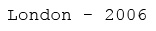 visit to london 2006